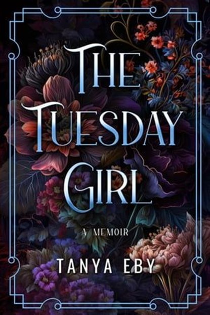The Tuesday Girl - A Memoir, Tanya Eby - Ebook - 9798223844266