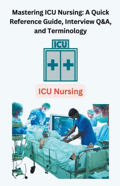 Mastering ICU Nursing, Chetan Singh - Paperback - 9798223845874