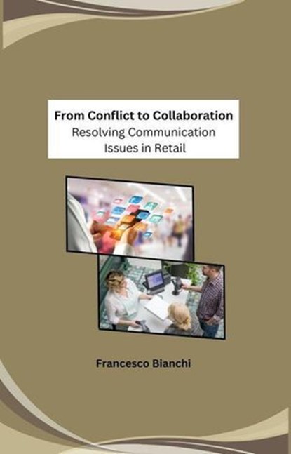 From Conflict to Collaboration: Resolving Communication Issues in Retail, salman khan - Ebook - 9798223849148