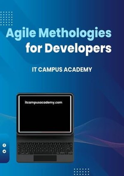 Agile Methodologies for Developers, IT Campus Academy ; PATRICK SNOW - Ebook - 9798223850045