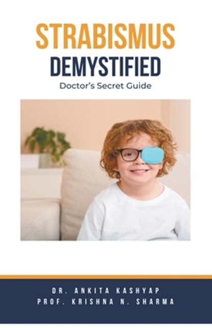 Strabismus Demystified, Ankita Kashyap ; Krishna N. Sharma - Paperback - 9798223860723