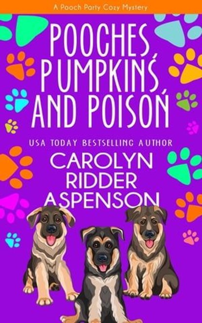 Pooches, Pumpkins, and Poison, Carolyn Ridder Aspenson - Ebook - 9798223861195