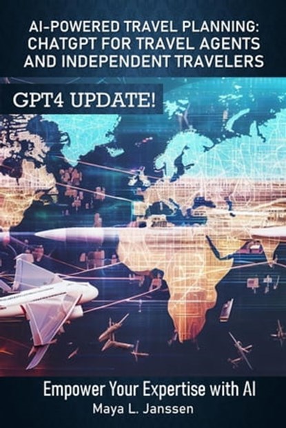 AI-Powered Travel Planning: ChatGPT for Travel Agents and Independent Travelers, Maya L. Janssen - Ebook - 9798223862710