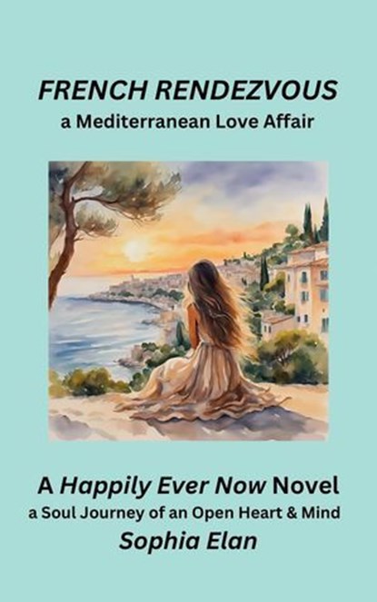 French Rendezvous, a Mediterranean Love Affair, Sophia Elan - Ebook - 9798223866718