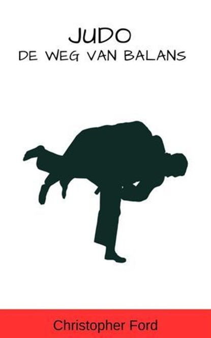 Judo: De Weg van Balans, Christopher Ford - Ebook - 9798223869184