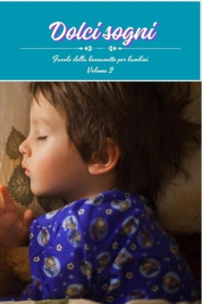 Dolci sogni volume 2, Alessandro Volga - Ebook - 9798223872559