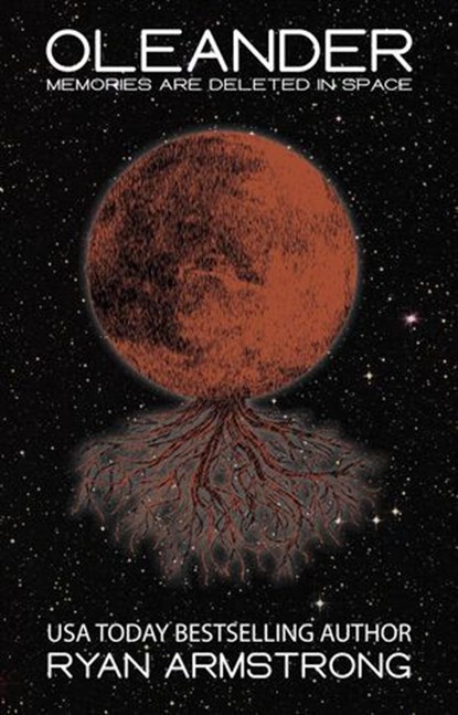 Oleander: Memories Are Deleted in Space, Ryan Armstrong - Ebook - 9798223882039
