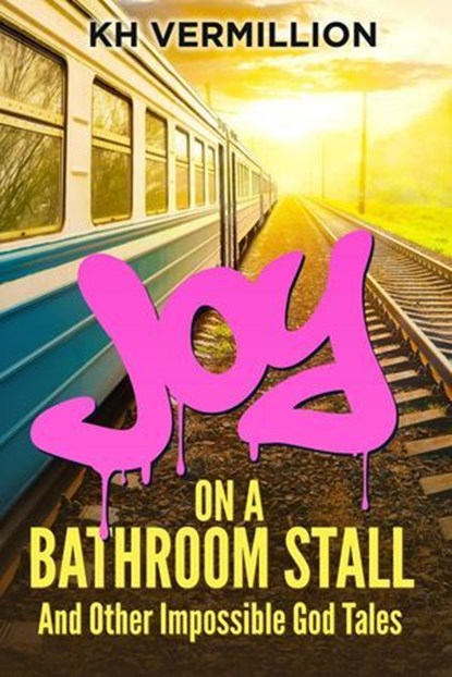 Joy on a Bathroom Stall, KH Vermillion - Ebook - 9798223882626