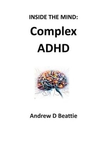 Complex ADHD, Andrew D Beattie - Ebook - 9798223885290