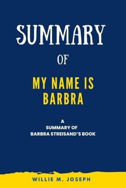 Summary of My Name Is Barbra by Barbra Streisand, Willie M. Joseph - Ebook - 9798223885757