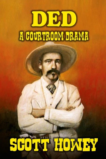 DED - A Courtroom Drama, Scott Howey - Paperback - 9798223886792
