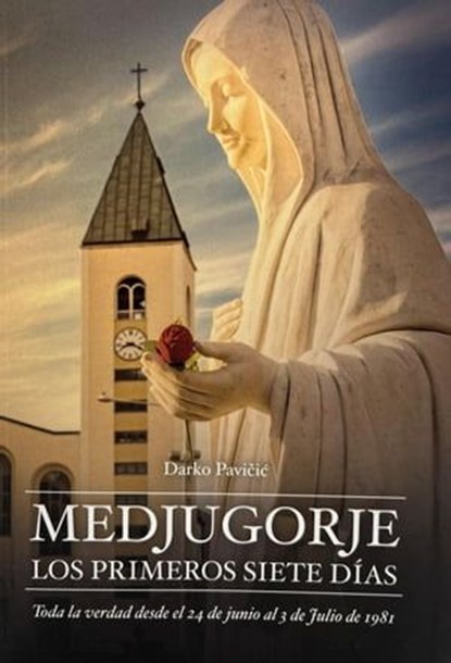 Medjugorje - Los primeros siete días, DARKO PAVICIC - Ebook - 9798223891000