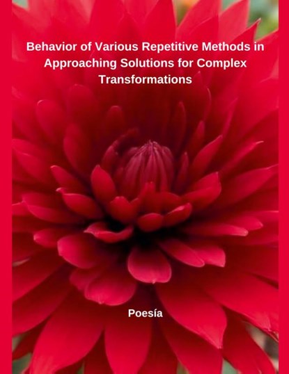 Behavior of Various Repetitive Methods in Approaching Solutions for Complex Transformations, Poesía - Paperback - 9798223893943
