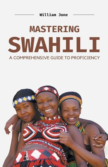 Mastering Swahili, William Jones - Paperback - 9798223898429