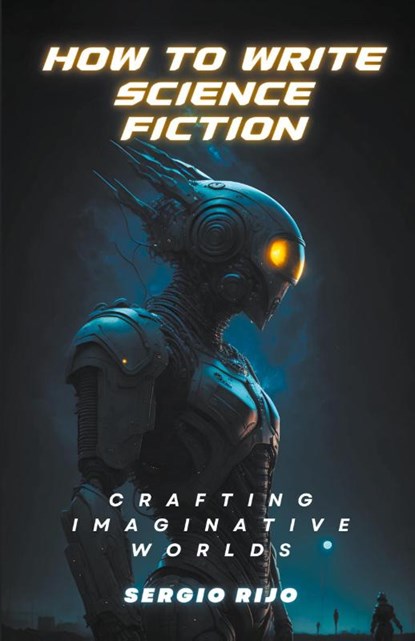 How to Write Science Fiction, Sergio Rijo - Paperback - 9798223900122
