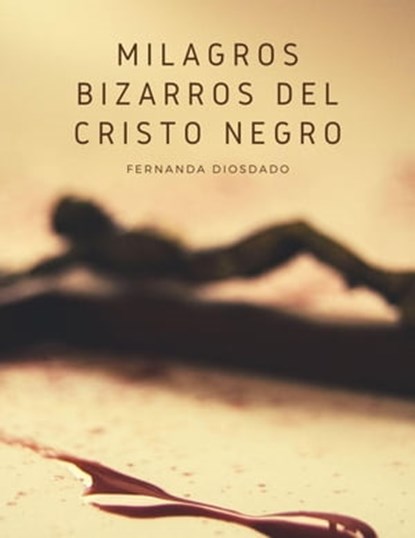 Milagros Bizarros del Cristo Negro, TOT ; Fernanda Diosdado - Ebook - 9798223904359