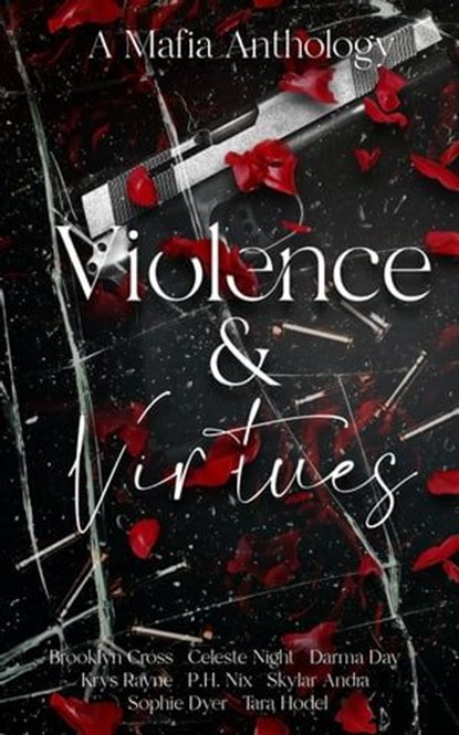 Violence & Virtues, Brooklyn Cross ; Celeste Night ; Darma Day ; Krys Rayne ; P.H. Nix ; Skyler Andra ; Sophie Dyer ; Tara Hodel - Ebook - 9798223905585