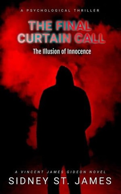 The Final Curtain Call - The Illusion of Innocence, Sidney St. James - Ebook - 9798223917809