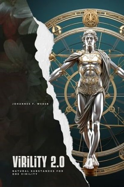 Virility 2.0: Natural Substances for More Virility, Johannes F. Weber - Ebook - 9798223920311