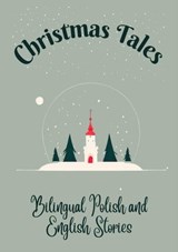 Christmas Tales: Bilingual Polish and English Stories - Teakle - 9798223924524