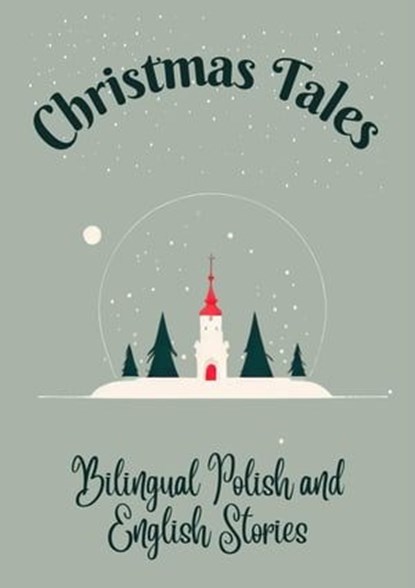 Christmas Tales: Bilingual Polish and English Stories, Teakle - Ebook - 9798223924524