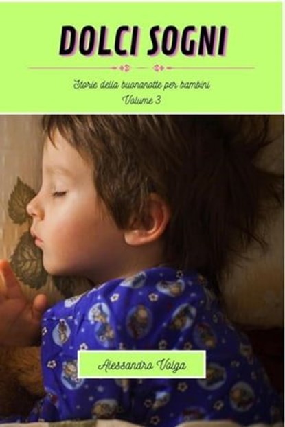 Dolci sogni volume 3, Alessandro Volga - Ebook - 9798223928362