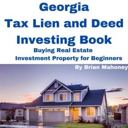Georgia Tax Lien and Deed Investing Book Buying Real Estate Investment Property for Beginners, Brian Mahoney - Ebook - 9798223933045