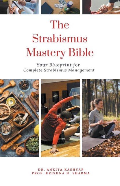 The Strabismus Mastery Bible, Ankita Kashyap ; Krishna N. Sharma - Paperback - 9798223933380