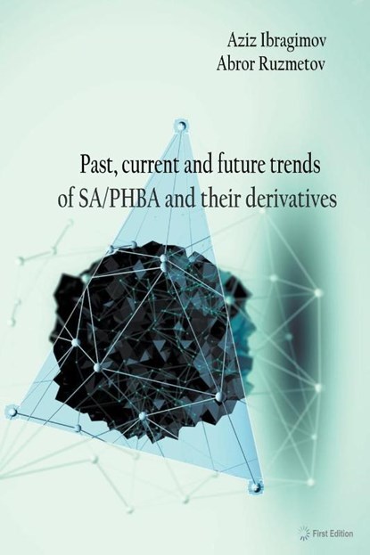 Past, current and future trends of SA/PHBA and their derivatives, Aziz Ibragimov ; Abror Ruzmetov - Paperback - 9798223933724