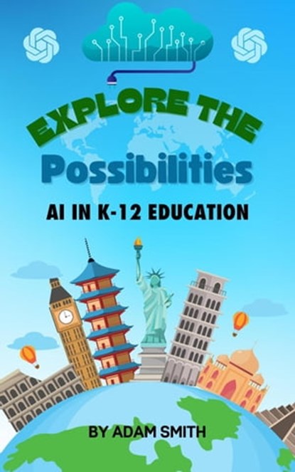 Exploring the Possibilities: AI in K12 Education, Adam Smith - Ebook - 9798223934707