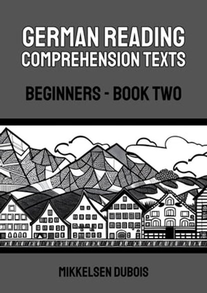 German Reading Comprehension Texts: Beginners - Book Two, Mikkelsen Dubois - Ebook - 9798223935902