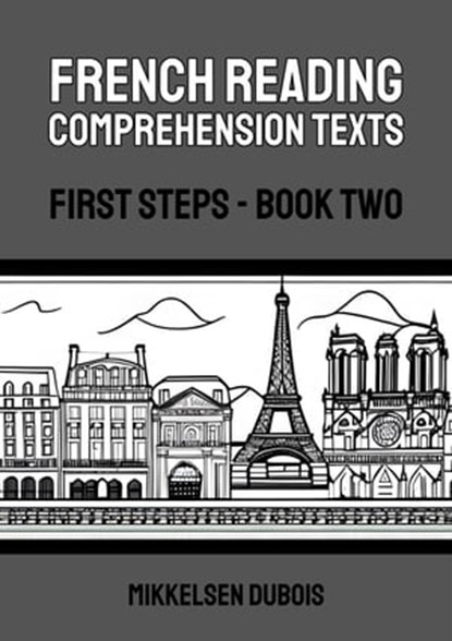 French Reading Comprehension Texts: First Steps - Book Two, Mikkelsen Dubois - Ebook - 9798223939320
