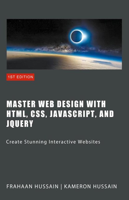Master Web Design with HTML, CSS, JavaScript, and jQuery, Kameron Hussain ; Frahaan Hussain - Paperback - 9798223947769