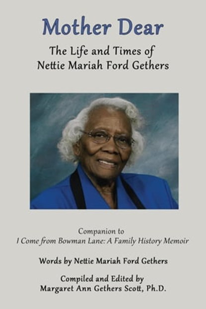 Mother Dear: The Life and Times of Nettie Mariah Ford Gethers, Margaret Ann Gethers Scott, Ph.D. - Ebook - 9798223948971