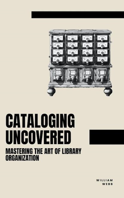 Cataloging Uncovered, William Webb - Paperback - 9798223954262