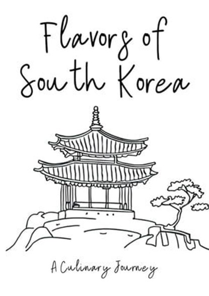 Flavors of South Korea: A Culinary Journey, Clock Street Books - Ebook - 9798223955450