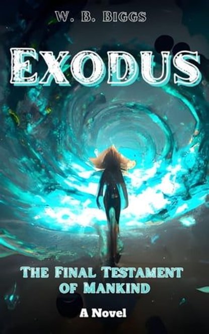 Exodus, W. B. Biggs - Ebook - 9798223956839