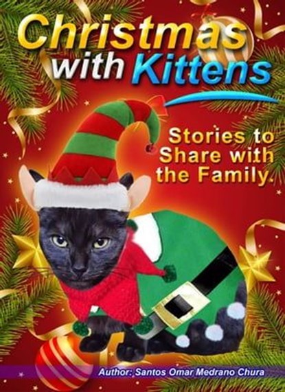 Christmas with Kittens. Stories to Share with the Family., Santos Omar Medrano Chura - Ebook - 9798223960072