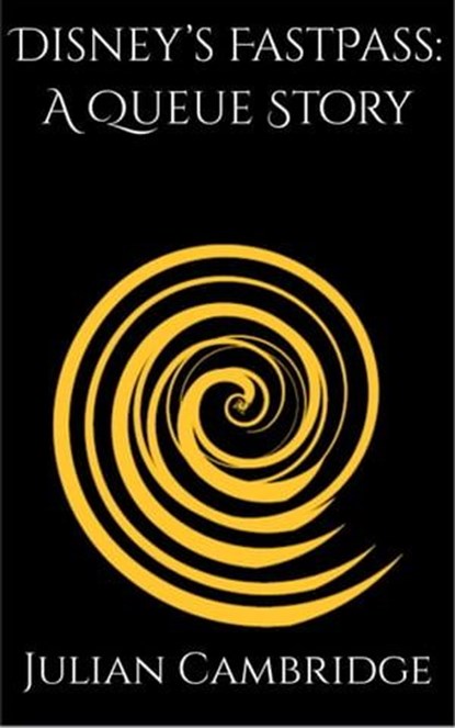 Disney’s FastPass: A Queue Story, Julian Cambridge - Ebook - 9798223960287