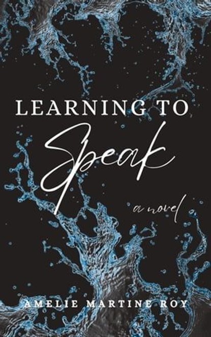 Learning to Speak, Amelie Martine Roy - Ebook - 9798223964728