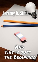 and This is just the Beginning - Jeremy B. Sims - 9798223965220