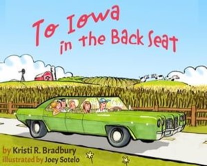 To Iowa in the Back Seat, Kristi R. Bradbury - Ebook - 9798223969334