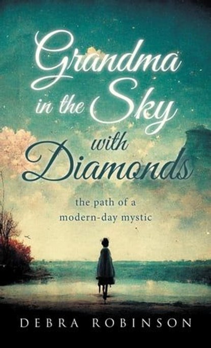 Grandma in the Sky with Diamonds, Debra Robinson - Ebook - 9798223969495