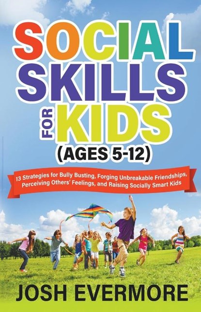 Social Skills for Kids (Ages 5-12), Josh Evermore - Paperback - 9798223976011
