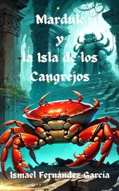Marduk y la Isla de los Cangrejos, Ismael Fernández García - Ebook - 9798223977308
