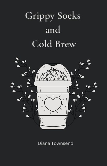 Grippy Socks and Cold Brew, Diana Townsend - Paperback - 9798223984375