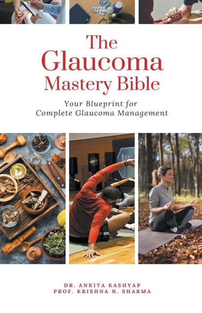 The Glaucoma Mastery Bible, Ankita Kashyap ; Krishna N. Sharma - Paperback - 9798223986973