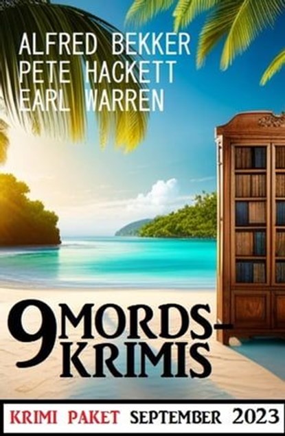 9 Mordskrimis September 2023, Alfred Bekker ; Pete Hackett ; Earl Warren - Ebook - 9798223987178