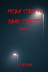 Mean Streets, Dark Streets Book 1 - TJ Reeder - 9798223988373