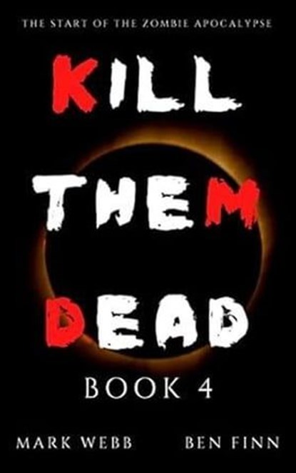 Kill Them Dead - Book 4, Ben Finn ; Marc Webb - Ebook - 9798223992752